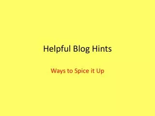 Helpful Blog Hints