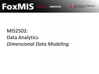 MIS2502: Data Analytics Dimensional Data Modeling
