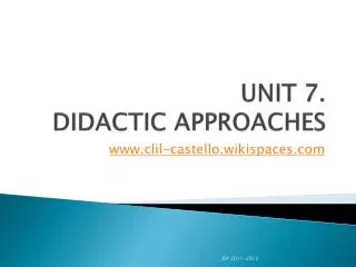 UNIT 7. DIDACTIC APPROACHES