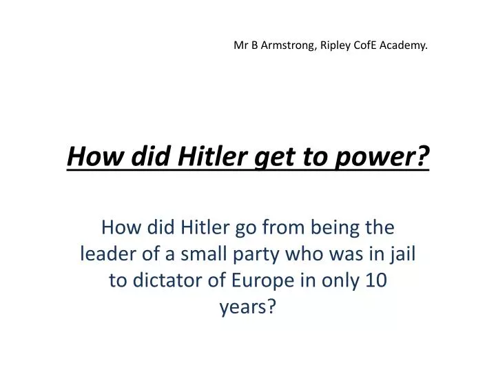 how did hitler get to power