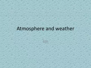 Atmosphere and weather