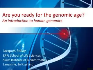 Are you ready for the genomic age ? An introduction to human genomics