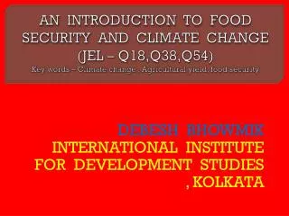 DEBESH BHOWMIK INTERNATIONAL INSTITUTE FOR DEVELOPMENT STUDIES , KOLKATA