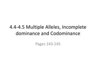 4.4-4.5 Multiple Alleles, Incomplete dominance and Codominance