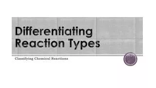 Differentiating Reaction Types