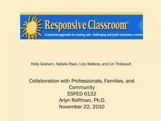Collaboration with Professionals, Families, and Community ESPED 6132 Arlyn Roffman, Ph.D.