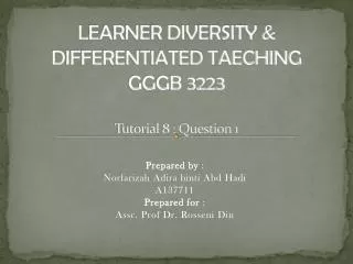 LEARNER DIVERSITY &amp; DIFFERENTIATED TAECHING GGGB 3223 Tutorial 8 : Question 1