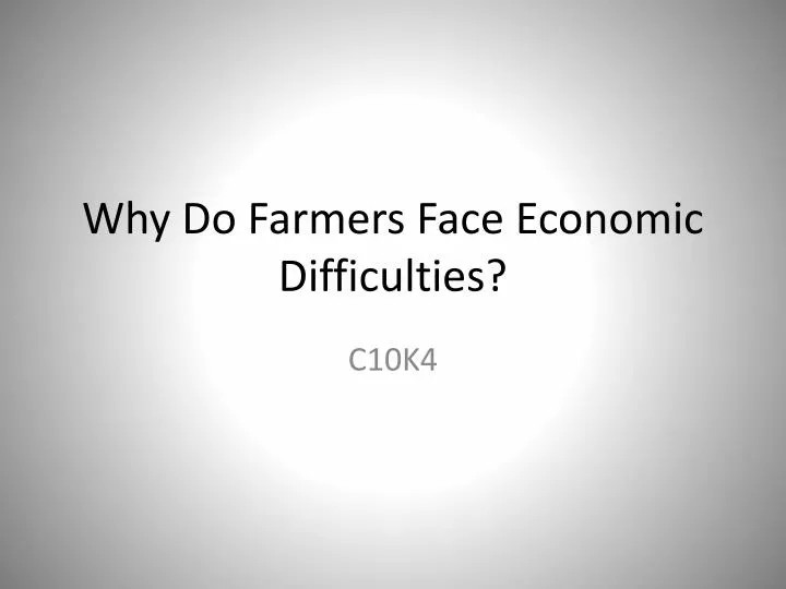why do farmers face economic difficulties