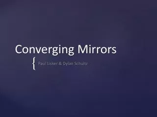 Converging Mirrors