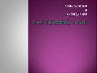 s au terminat 4 ani