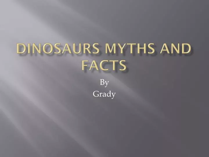 dinosaurs myths and facts