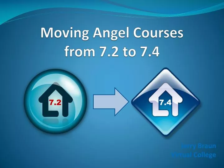 moving angel courses from 7 2 to 7 4