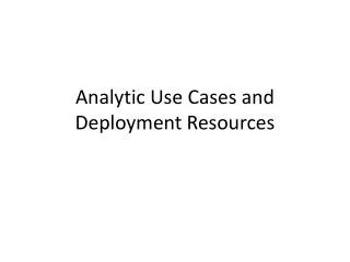 Analytic Use Cases and Deployment Resources
