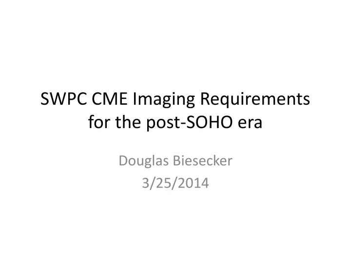 swpc cme imaging requirements for the post soho era