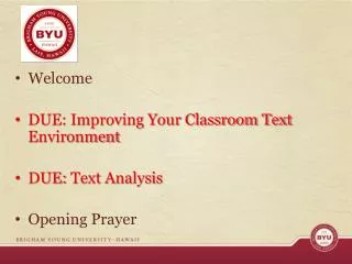 Welcome DUE: Improving Your Classroom Text Environment DUE: Text Analysis Opening Prayer
