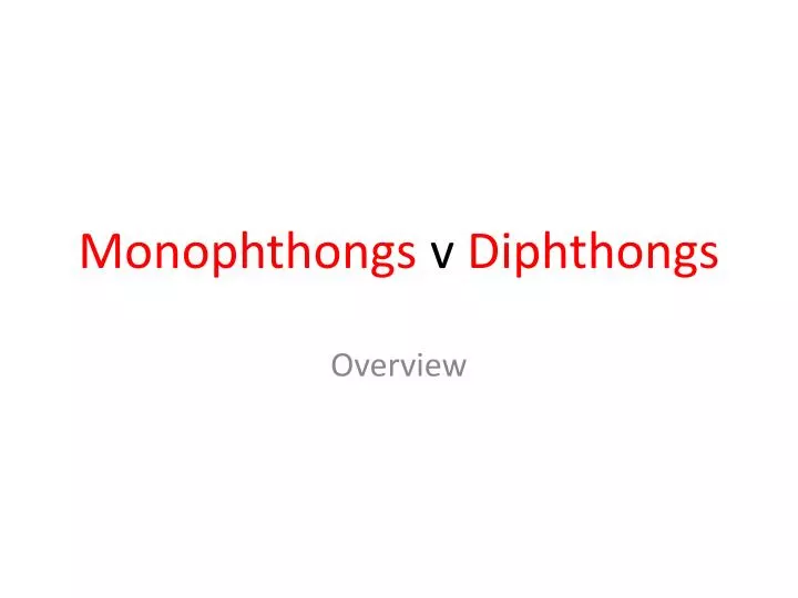 monophthongs v diphthongs