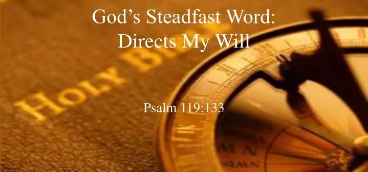 god s steadfast word directs my will