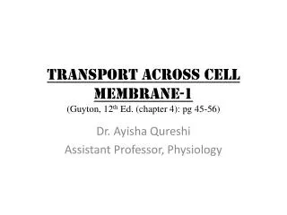 TRANSPORT ACROSS CELL MEMBRANE-1 (Guyton, 12 th Ed. (chapter 4): pg 45-56)
