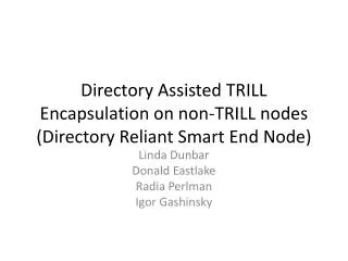 Directory Assisted TRILL Encapsulation on non-TRILL nodes (Directory Reliant Smart End Node)