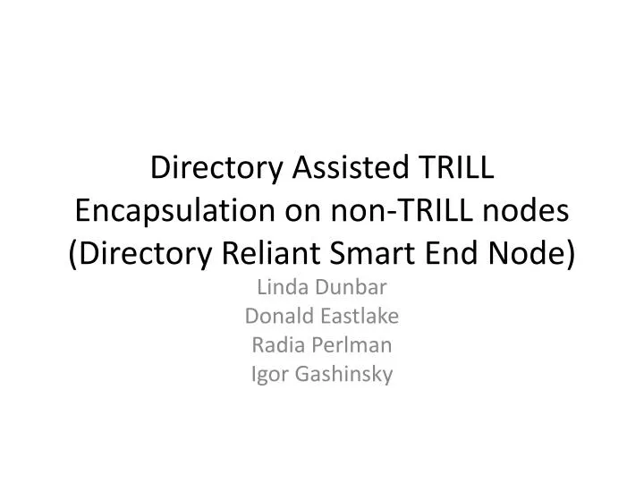 directory assisted trill encapsulation on non trill nodes directory reliant smart end node
