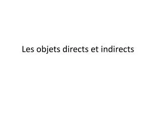 les objets directs et indirects
