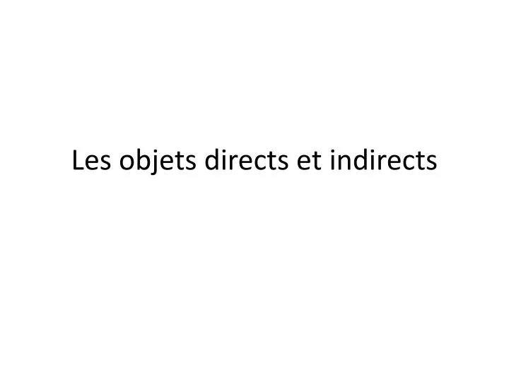 les objets directs et indirects