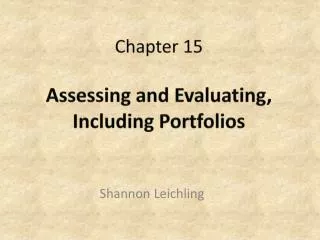 Chapter 15 Assessing and Evaluating, Including Portfolios