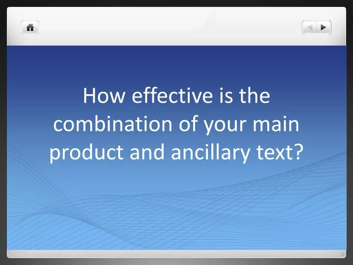how effective is the combination of your main product and ancillary text