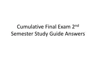 Cumulative Final Exam 2 nd Semester Study Guide Answers