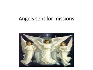 Angels sent for missions