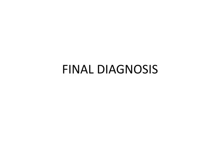 final diagnosis