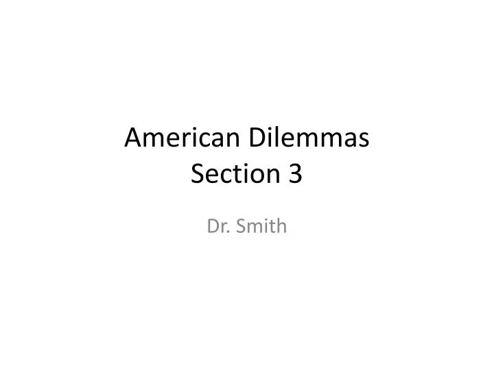 american dilemmas section 3