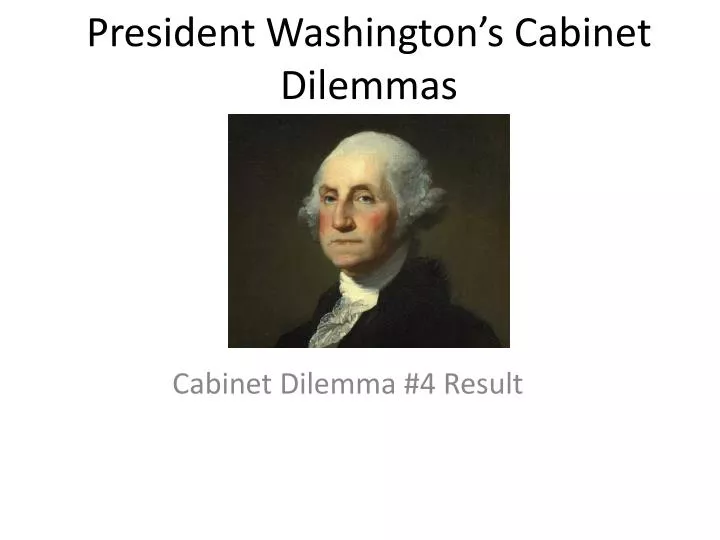 president washington s cabinet dilemmas