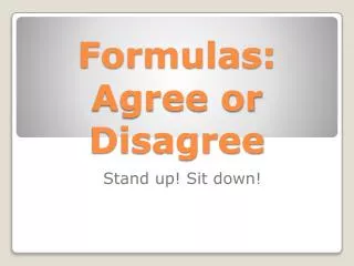 Formulas: Agree or Disagree