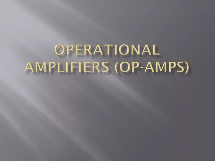 PPT - Operational Amplifiers (Op-Amps) PowerPoint Presentation, Free ...