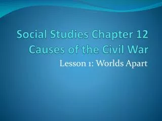 Social Studies Chapter 12 Causes of the Civil War