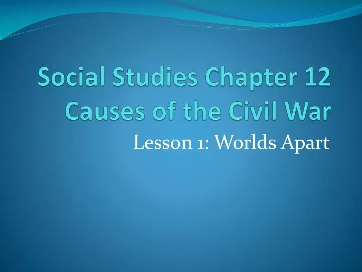 social studies chapter 12 causes of the civil war