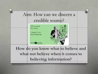 Aim: How can we discern a credible source?