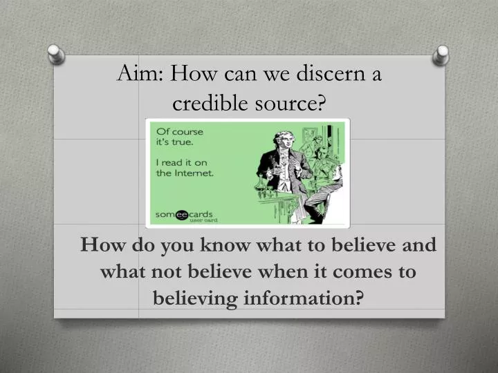 aim how can we discern a credible source