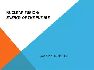 Nuclear Fusion: Energy of the Future
