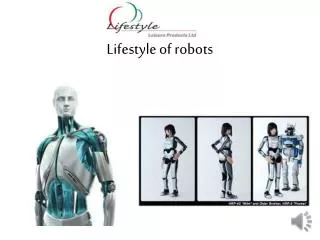 Lifestyle of robots