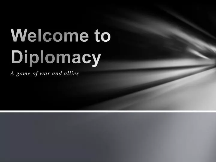 welcome to diplomacy