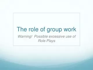 The role of group work