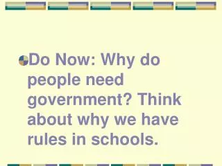 Do Now: Why do people need government? Think about why we have rules in schools.