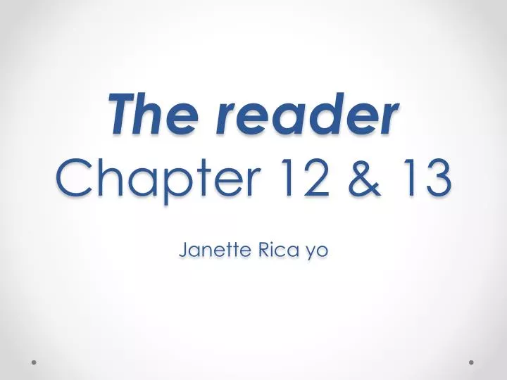 the reader chapter 12 13 j anette rica yo