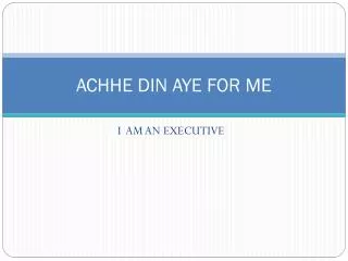 ACHHE DIN AYE FOR ME