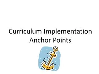 Curriculum Implementation Anchor Points