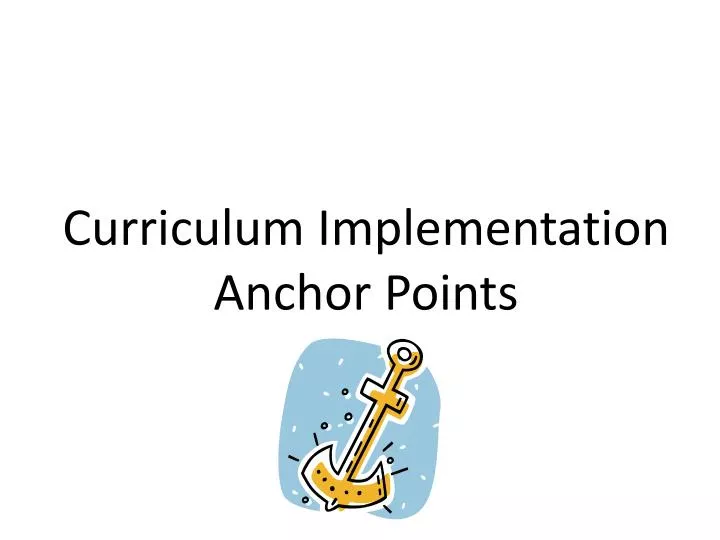curriculum implementation anchor points