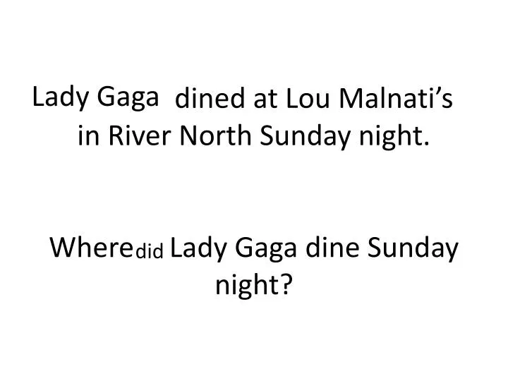dined at lou malnati s in river north sunday night where lady gaga dine sunday night