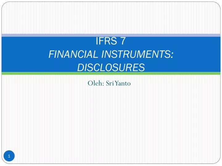 PPT - IFRS 7 FINANCIAL INSTRUMENTS : DISCLOSURES PowerPoint ...